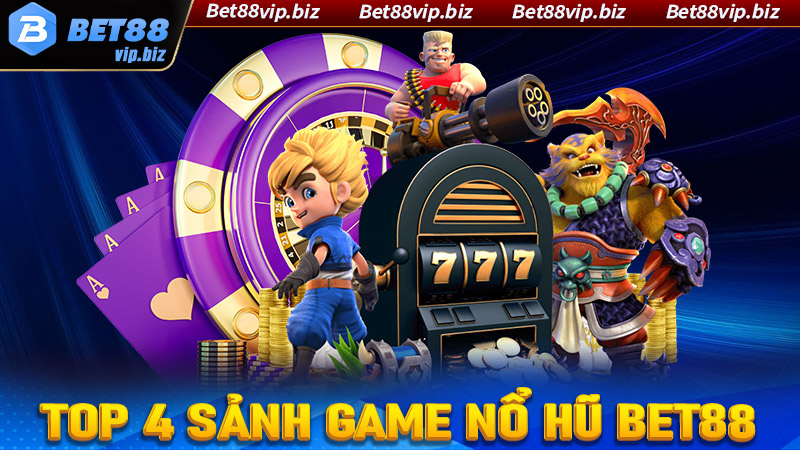 Giới thiệu top 4 sảnh game nổ hũ Bet88 hấp dẫn nhất hiện nay 