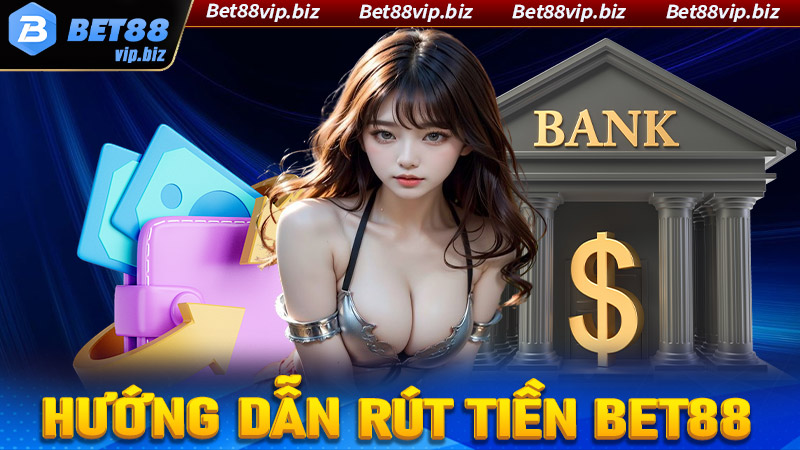 Hướng dẫn chi tiết các bước nạp tiền vào tài khoản cược bet88