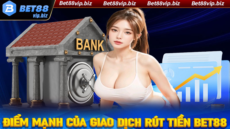 Một số điểm nổi của hệ thống giao dịch rút tiền Bet88