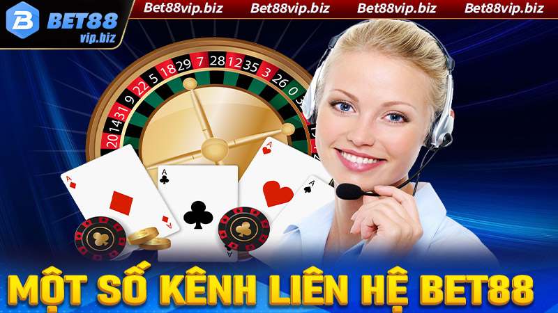 Giới thiệu một số kênh liên hệ Bet88 phổ biến nhất hiện nay 